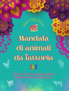 Mandala di animali da fattoria   Libro da colorare per gli amanti della fattoria e della natura   Disegni rilassanti - Nature; Editions, Art