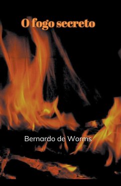 O fogo secreto - Worms, Bernardo de