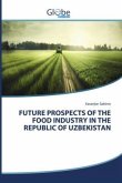 FUTURE PROSPECTS OF THE FOOD INDUSTRY IN THE REPUBLIC OF UZBEKISTAN