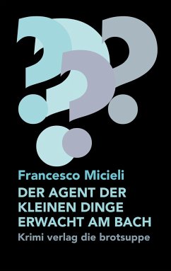 DER AGENT DER KLEINEN DINGE ERWACHT AM BACH - Micieli, Francesco