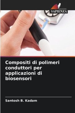 Compositi di polimeri conduttori per applicazioni di biosensori - Kadam, Santosh B.