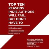 Top Ten Reasons Indie Authors Will Fail, But Don't Have To (eBook, ePUB)