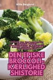 DEN EPISKE BROCCOLI-KÆRLIGHEDSHISTORIE