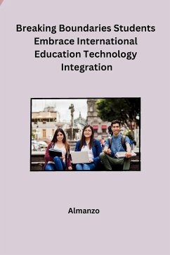 Breaking Boundaries Students Embrace International Education Technology Integration - Almanzo