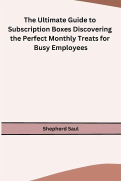 The Ultimate Guide to Subscription Boxes Discovering the Perfect Monthly Treats for Busy Employees - Shepherd Saul