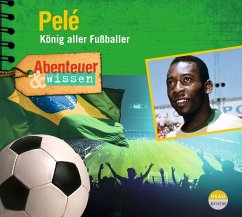 Abenteuer & Wissen: Pelé - Bärmann, Christian;Radtke, Jörn