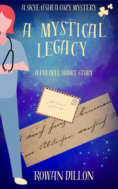 A Mystical Legacy (The Skye O'Shea Paranormal Cozy Mysteries, #0.5) (eBook, ePUB) - Dillon, Rowan; Nicholas, Christy