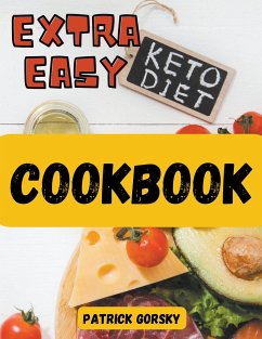 Extra Easy Keto Diet Cookbook - Gorsky, Patrick