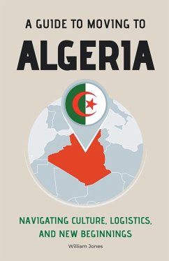 A Guide to Moving to Algeria - Jones, William