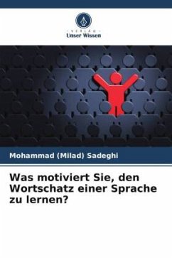 Was motiviert Sie, den Wortschatz einer Sprache zu lernen? - Sadeghi, Mohammad (Milad)