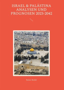 Israel & Palästina Analysen und Prognosen 2023-2042 - Bardel, Rainer