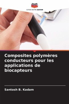 Composites polymères conducteurs pour les applications de biocapteurs - Kadam, Santosh B.