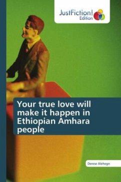 Your true love will make it happen in Ethiopian Amhara people - Alehegn, Derese