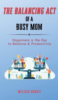 The Balancing Act of A Busy Mom - Harris, Melissa