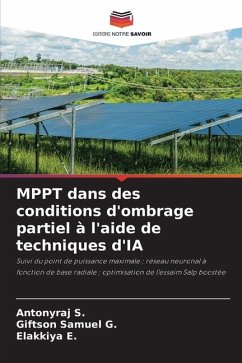 MPPT dans des conditions d'ombrage partiel à l'aide de techniques d'IA - S., Antonyraj;G., Giftson Samuel;E., Elakkiya