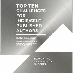 Top Ten Challenges for Indie/Self-Publishing Authors (eBook, ePUB) - Bourgeois, B Alan