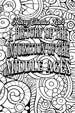 A History of the Inquisition of the Middle Ages - Colour the Classics