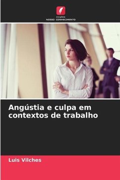 Angústia e culpa em contextos de trabalho - Vilches, Luis