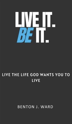 Live It. BE It - Ward, Benton J.