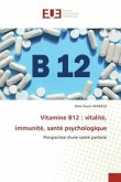 Vitamine B12 : vitalité, immunité, santé psychologique