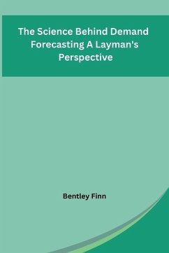 The Science Behind Demand Forecasting A Layman's Perspective - Bentley Finn