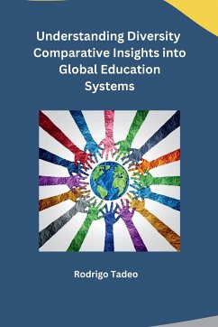 Understanding Diversity Comparative Insights into Global Education Systems - Rodrigo Tadeo