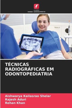 TÉCNICAS RADIOGRÁFICAS EM ODONTOPEDIATRIA - Kailasrao Shelar, Aishwarya;Aduri, Rajesh;Khan, Rehan