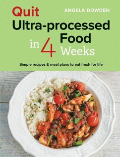 Quit Ultra-processed Food in 4 Weeks - Dowden, Angela