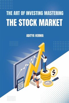 The Art of Investing Mastering the Stock Market - Sharma, Aarav