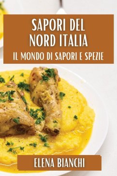 Sapori del Nord Italia - Bianchi, Elena