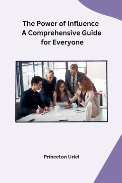 The Power of Influence A Comprehensive Guide for Everyone - Princeton Uriel