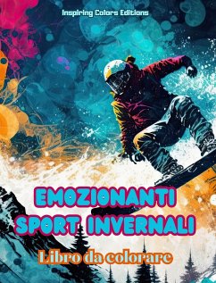 Emozionanti sport invernali - Libro da colorare - Scene creative di sport invernali per rilassarsi e distendersi - Editions, Inspiring Colors