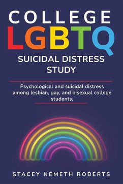Psychological and Suicidal Distress Among Lesbian, Gay and Bisexual College Students - Roberts, Stacey Nemeth