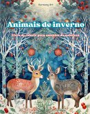 Animais de inverno - Livro de colorir para amantes da natureza - Cenas criativas e relaxantes do mundo animal