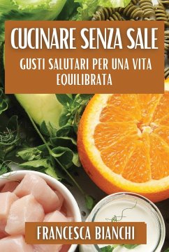 Cucinare Senza Sale - Bianchi, Francesca