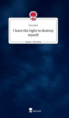 I have the right to destroy myself - June, Lucy