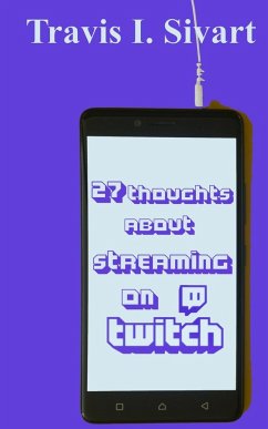 27 Thoughts About Streaming on Twitch - Sivart, Travis I