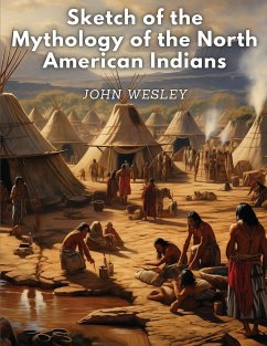 Sketch of the Mythology of the North American Indians - John Wesley