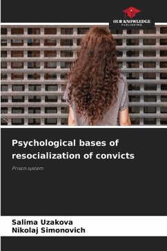 Psychological bases of resocialization of convicts - Uzakova, Salima;Simonovich, Nikolaj