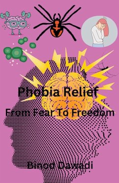 Phobia Relief From Fear To Freedom - Dawadi, Binod