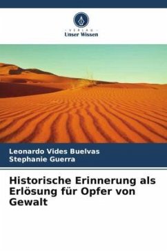 Historische Erinnerung als Erlösung für Opfer von Gewalt - Vides Buelvas, Leonardo;Guerra, Stephanie