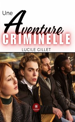 Une aventure criminelle (eBook, ePUB) - Gillet, Lucile