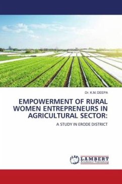 EMPOWERMENT OF RURAL WOMEN ENTREPRENEURS IN AGRICULTURAL SECTOR: - DEEPA, Dr. K.M.