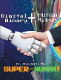 Digital Binary + Human Refinery