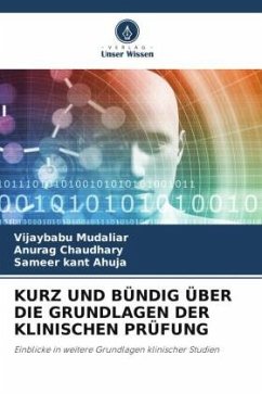 KURZ UND BÜNDIG ÜBER DIE GRUNDLAGEN DER KLINISCHEN PRÜFUNG - Mudaliar, Vijaybabu;Chaudhary, Anurag;Ahuja, Sameer kant