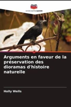 Arguments en faveur de la préservation des dioramas d'histoire naturelle - Wells, Holly