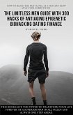 The Limitless Men Guide with 300 Hacks of AntiAging Epigenetic Biohacking Dating Finance (eBook, ePUB)