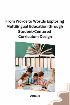 From Words to Worlds Exploring Multilingual Education through Student-Centered Curriculum Design - Amalie