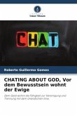 CHATING ABOUT GOD, Vor dem Bewusstsein wohnt der Ewige