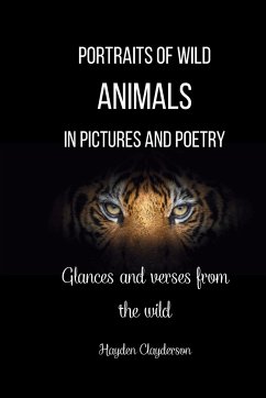 Portraits of Wild Animals in Pictures and Poetry - Clayderson, Hayden